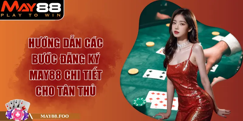 Hướng Dẫn Các Bước Đăng Ký MAY88 Chi Tiết Cho Tân Thủ 1 Hướng Dẫn Các Bước Đăng Ký MAY88 Chi Tiết Cho Tân Thủ